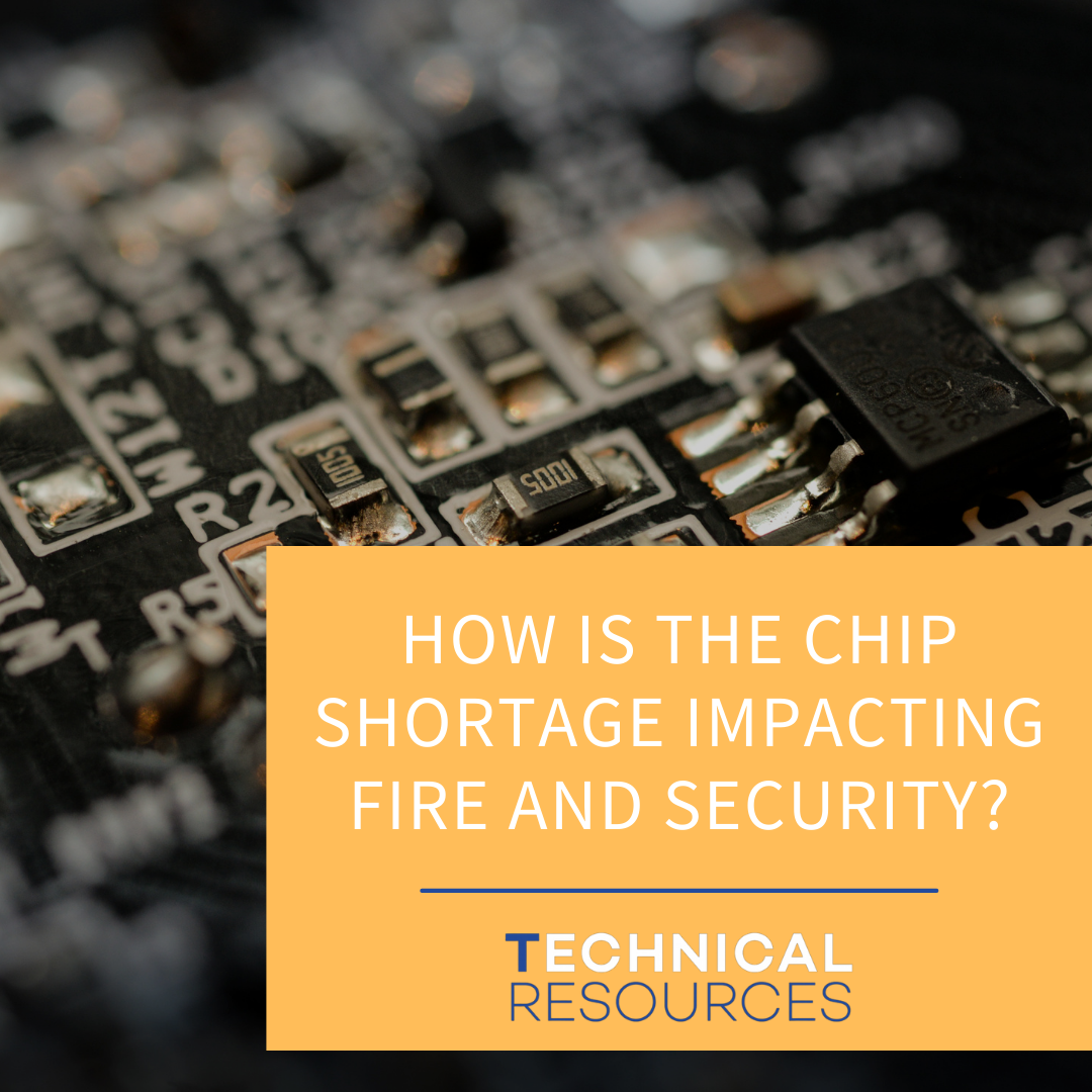 HOW IS THE CHIP SHORTAGE IMPACTING FIRE AND SECURITY?